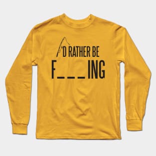 Rather fishing Long Sleeve T-Shirt